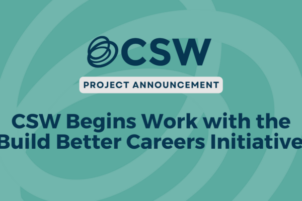 CSW Begins Work with the “Build Better Careers Initiative”