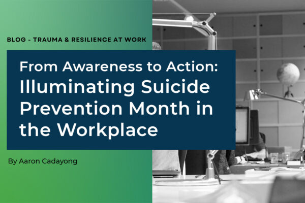 From Awareness to Action: Illuminating Suicide Prevention Month in the Workplace