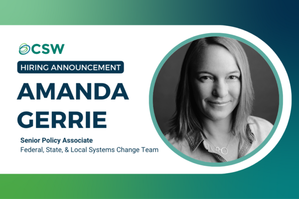 CSW Welcomes Amanda Gerrie, Senior Policy Associate for the Federal, State, & Local Systems Change Team