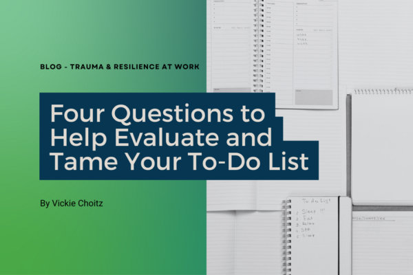 Four Questions to Help Evaluate and Tame Your To-Do List