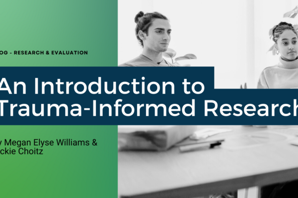 An Introduction to Trauma-Informed Research