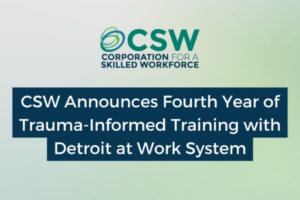 CSW Announces Fourth Year of Trauma-Informed Training with Detroit at Work System