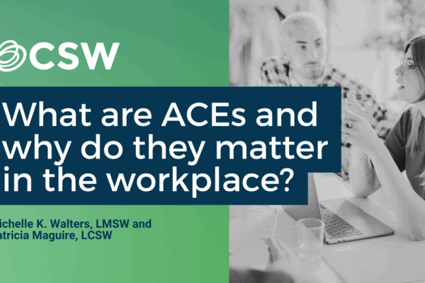 What are ACEs and Why Do They Matter in the Workplace?