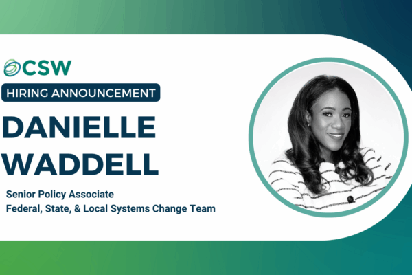 CSW Welcomes Danielle Waddell, Senior Policy Associate for the Federal, State, & Local Systems Change Team
