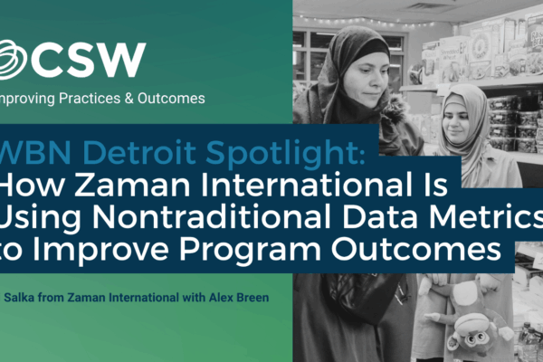 WBN Detroit Spotlight: How Zaman International Is Using Nontraditional Data Metrics to Improve Program Outcomes