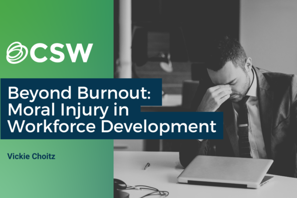 Beyond Burnout: Moral Injury in Workforce Development