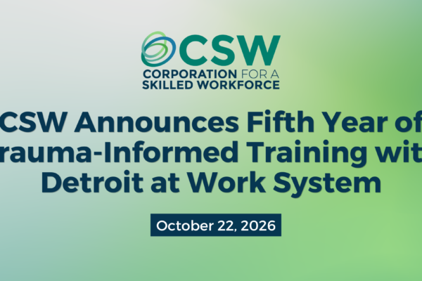 CSW Announces Fifth Year of Trauma-Informed Training with Detroit at Work System